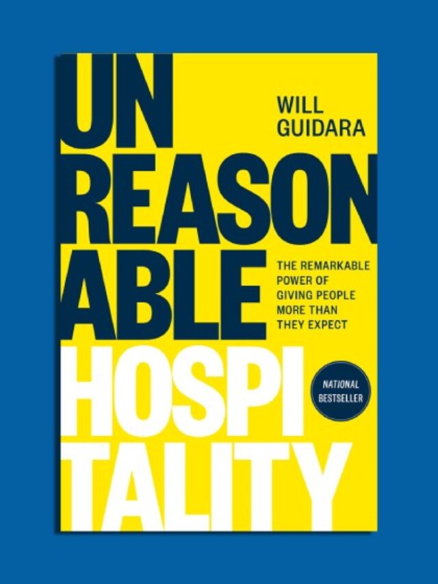 Unreasonable Hospitality- The Remarkable Power of Giving People More Than They Expect